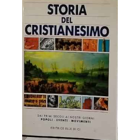 Storia del cristianesimo. Dai primi secoli ai giorni nostri. Popoli eventi movimenti