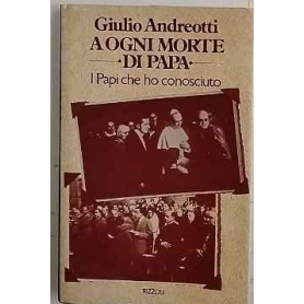 A ogni morte di papa. I Papi che ho conosciuto.