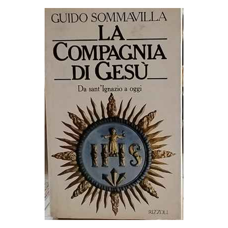 La Compagnia di Gesù. Da sant'Ignazio a oggi