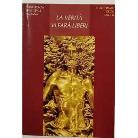 La verità vi farà liberi. Catechismo degli adulti