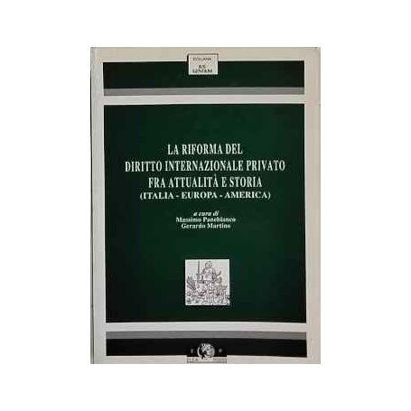La riforma del diritto internazionale privato fra attualità e storia : Italia Europa America