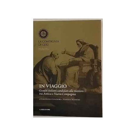 In viaggio : Gesuiti italiani candidati alle missioni tra Antica e Nuova Compagnia