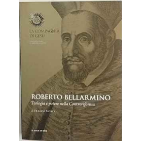 Roberto Bellarmino. Teologia e potere nella controriforma