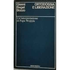Ortodossia e liberazione. Un'interpretazione di Papa Wojtyla