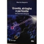 Gravità stringhe e particelle. Una escursione nell'ignoto