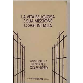 La vita religiosa e sua missione oggi in Italia. Assemblea generale C.I.S.M. 1979