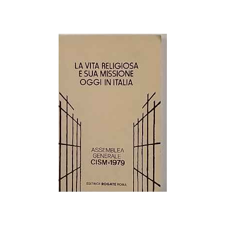 La vita religiosa e sua missione oggi in Italia. Assemblea generale C.I.S.M. 1979