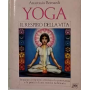 Yoga il respiro della vita. Imparare a respirare attraverso la conoscenza e la pratica di una tecnica millenaria