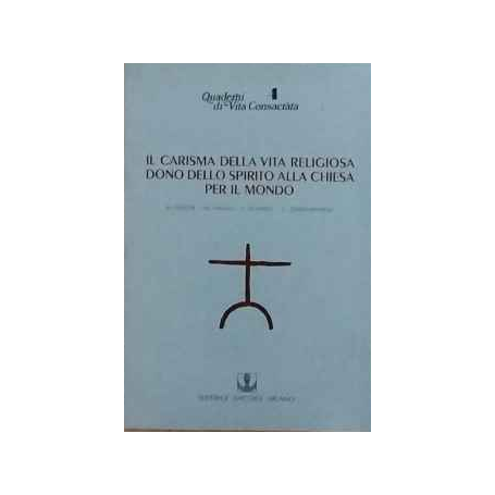 Il carisma della vita religiosa dono dello Spirito alla Chiesa per il mondo