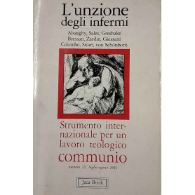 L'unzione degli infermi. Strumento internazionale per un lavoro teologico communio. Numero 70 luglio-agosto 1983.