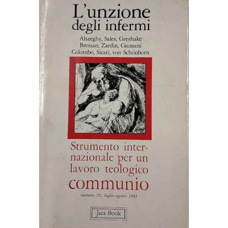 L'unzione degli infermi. Strumento internazionale per un lavoro teologico communio. Numero 70 luglio-agosto 1983.