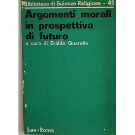 Argomenti morali in prospettiva di futuro