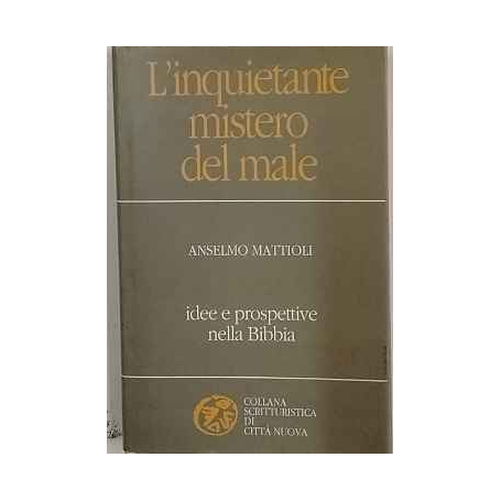 L'inquietante mistero del male. Idee e prospettive nella Bibbia