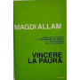 Vincere la paura. La mia vita contro il terrorismo islamico e l'incoscienza dell'Occidente