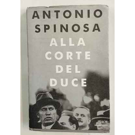 Alla corte del duce : capitani d'industria avventurieri belle donne e massaie rurali