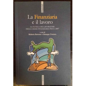 La finanziaria e il lavoro : la tutela dei lavoratori nella legge finanziaria per il 2007