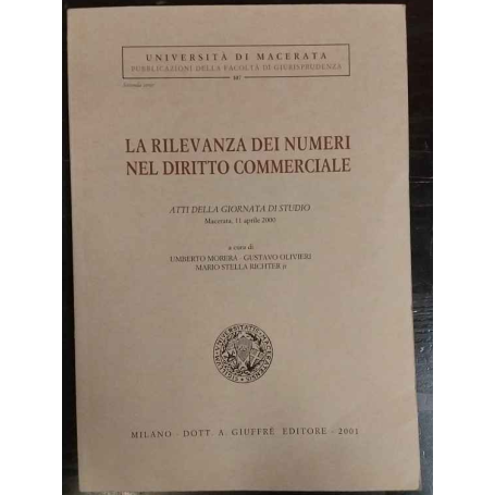 La rilevanza dei numeri nel diritto commerciale. Atti della Giornata di studio (Macerata 11 aprile 2000)
