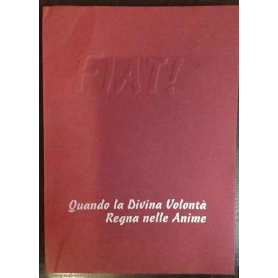 FIAT – Quando la Divina Volontà regna nelle Anime