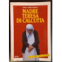 Madre Teresa di Calcutta : un cuore per il mondo