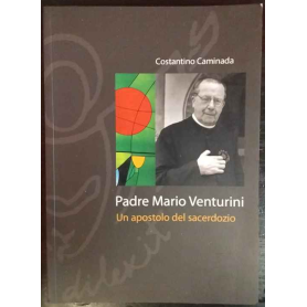 Padre Mario Venturini. Un apostolo del sacerdozio