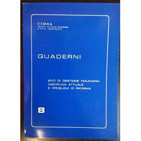 Quaderni 8. Enti di gestione fiduciaria: disciplina attuale e problemi di riforma.