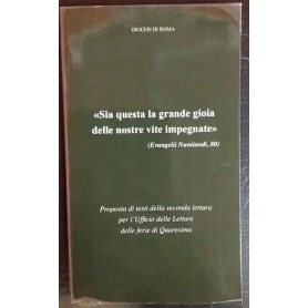 Sia questa la grande gioia delle nostre vite impegnate"
