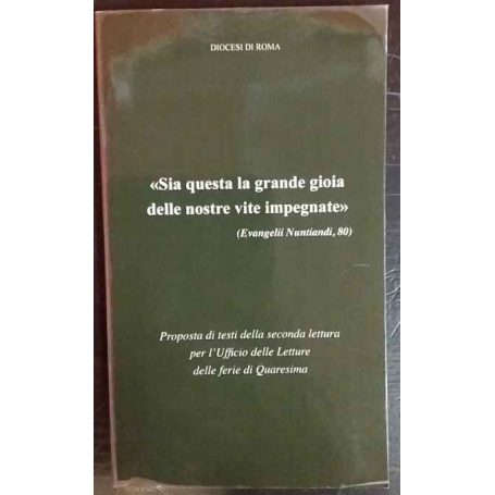 Sia questa la grande gioia delle nostre vite impegnate"