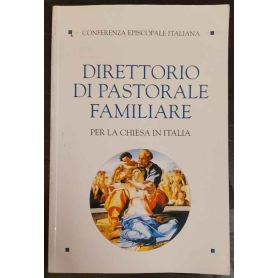 Direttorio di pastorale familiare per la Chiesa in Italia : annunciare celebrare servire il Vangelo della famiglia