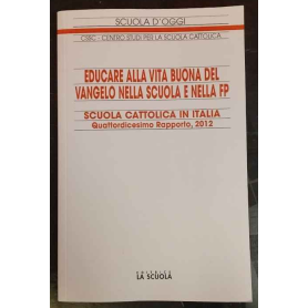 Educare alla vita buona del Vangelo nella scuola e nella FP : Scuola Cattolica in Italia : Quattordicesimo Rapporto