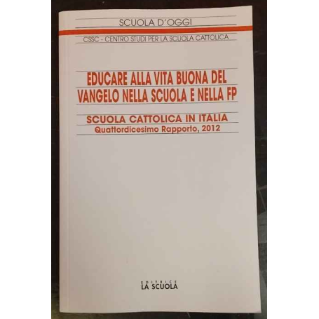 Educare alla vita buona del Vangelo nella scuola e nella FP : Scuola Cattolica in Italia : Quattordicesimo Rapporto