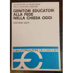 Genitori educatori alla fede nella Chiesa oggi. Incontri per la promozione della catechesi familiare
