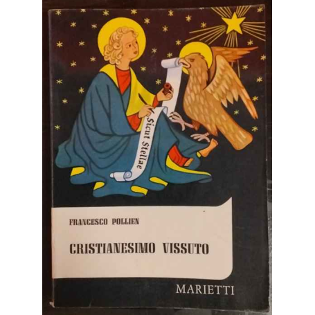 Cristianesimo vissuto : consigli fondamentali dedicati alle anime serie