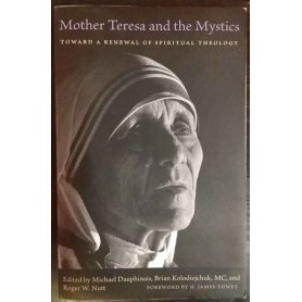 Mother Teresa and the Mystics: Toward a Renewal of Spiritual Theology