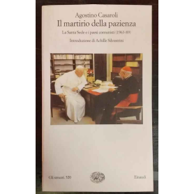 Il martirio della pazienza : la Santa Sede e i paesi comunisti 1963-89