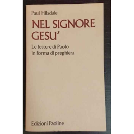 Nel Signore Gesú : le lettere di Paolo in forma di preghiera