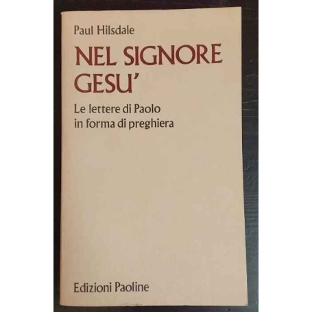 Nel Signore Gesú : le lettere di Paolo in forma di preghiera