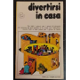 Divertirsi in casa
