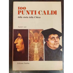 100 punti caldi della storia della Chiesa