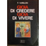 Gioia di credere gioia di vivere : il mistero di Cristo rivelazione di Dio amore proposta di vita nuova