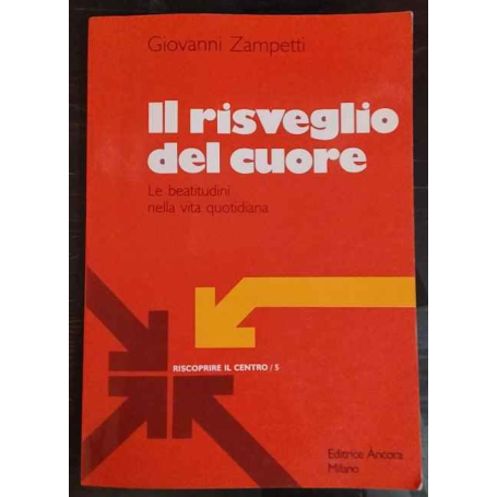 Il risveglio del cuore. Le beatitudini nella vita quotidiana