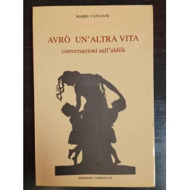 Avrò un'altra vita. Conversazioni sull'aldilà.