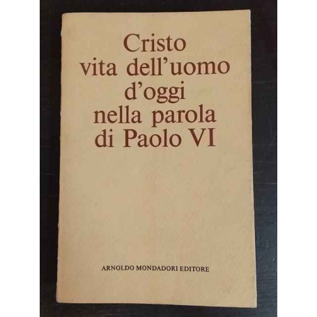 Cristo vita dell'uomo d'oggi nella parola di Paolo VI