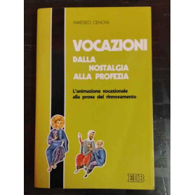 Vocazioni dalla nostalgia alla profezia. L'animazione vocazionale alla prova del rinnovamento
