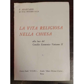 La vita religiosa nella Chiesa alla luce del Concilio Ecumenico Vaticano 2.