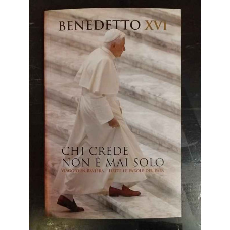 Chi crede non è mai solo. Viaggio in Baviera. Tutte le parole del Papa