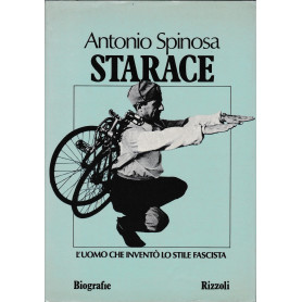 Starace. L'uomo che inventò lo stile fascista