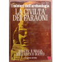 I misteri dell'archeologia. La civiltà dei Faraoni.