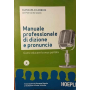 Manuale professionale di dizione e pronuncia. Con CD Audio