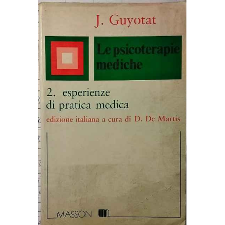 Le psicoterapie mediche. Vol.2: Esperienze di pratica medica.