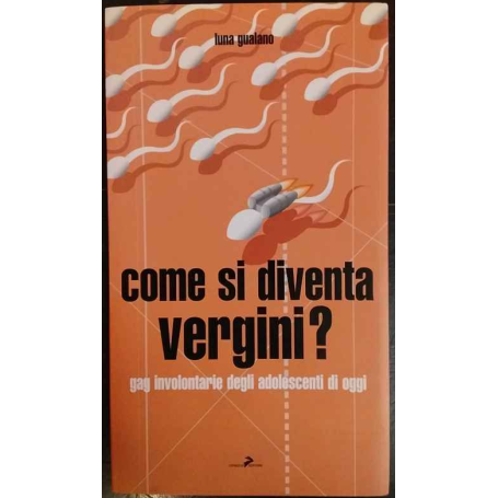 Come si diventa vergini? Gag involontarie degli adolescenti di oggi
